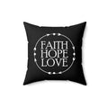 Black indoor Faith Hope Love Pillow with white text