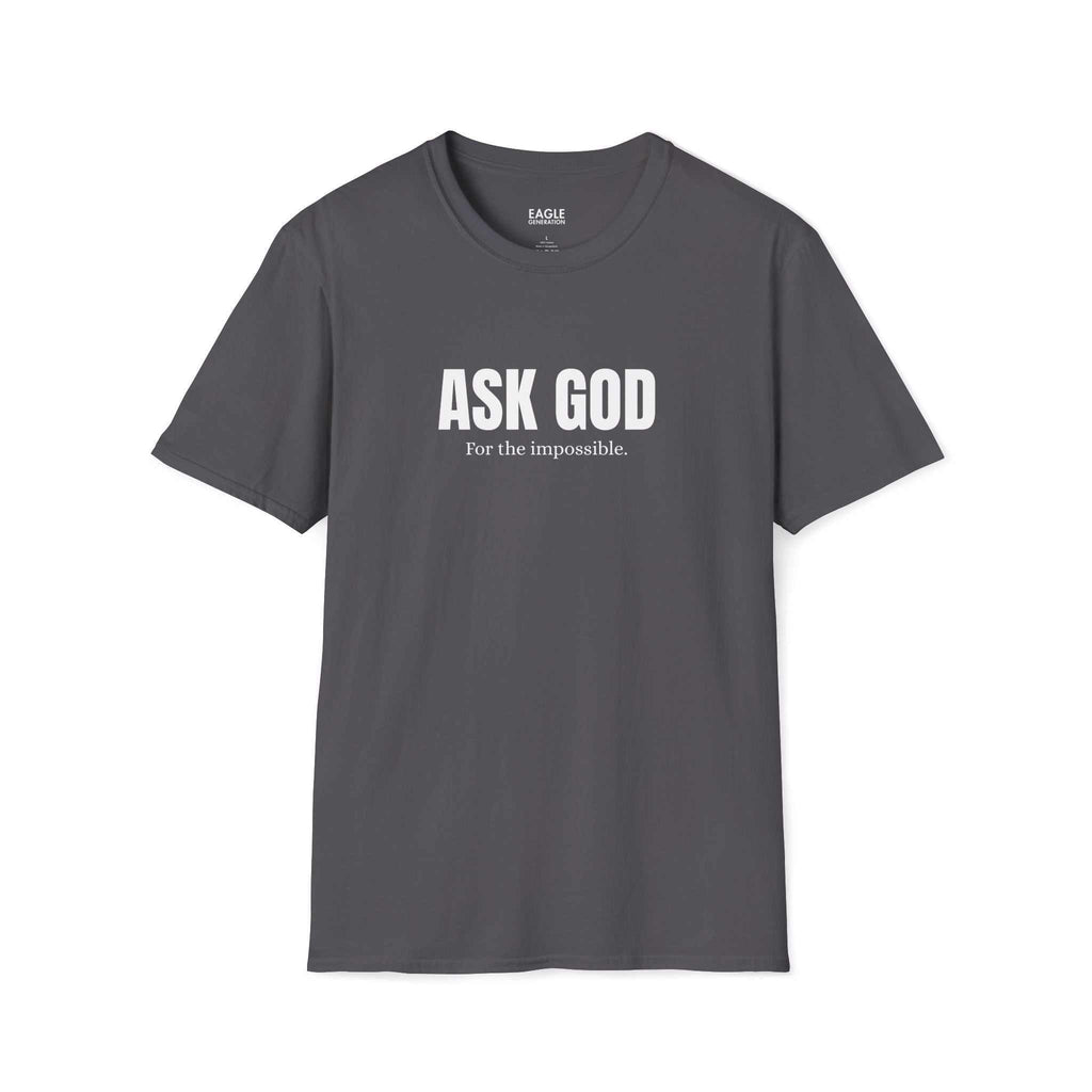 Faith Requests T-Shirt in dark gray with "ASK GOD For the impossible" text, 100% cotton classic fit tee