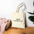 Tote Bag 100% cotton canvas tote with Christ is enough for me print