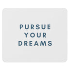 White cloth mouse pad with "Pursue Your Dreams" text